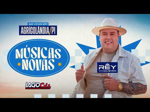 REY VAQUEIRO ( MÚSICAS NOVAS  AO-VIVO EM AGRICOLÂNDIA-PI )