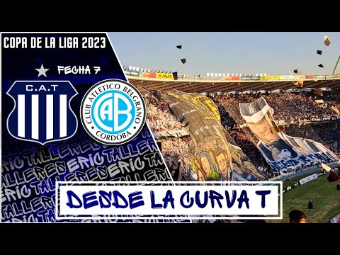 DESDE LA CURVA T | Talleres vs. Belgrano - Fecha 7 Copa de la Liga 2023