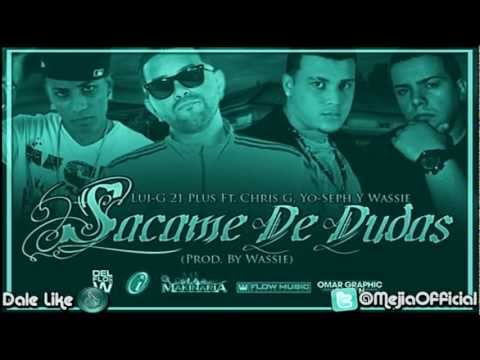 Sacame De Dudas - Lui-G 21 Plus Ft Chris G Yo-Seph Y Wassie ★ HD (Original) Link Descarga