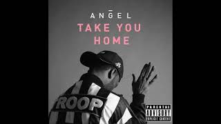 Angel  - Take You Home (Audio)
