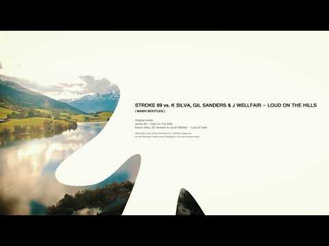 Stroke 69 vs.  K Silva, Gil Sanders & J Wellfair - Loud On The Hills (Mash / Bootleg)