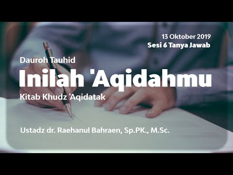 Dauroh Kitab Khudz 'Aqidatak - Inilah 'Aqidahmu #6 Tanya Jawab | Ustadz dr. Raehanul Bahraen, M.Sc.