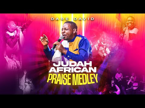 Judah African Praise Medley- Dare David