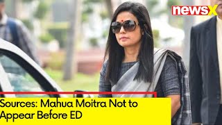 Sources: Mahua Moitra Not to Appear Before ED | Mahua to Campaign for LS Polls | NewsX