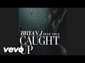 Bryan J - Caught Up (audio) ft. Tyga 