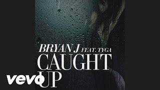 Bryan J - Caught Up (audio) ft. Tyga