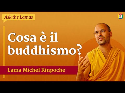 Cosa è il buddhismo? - Ask the Lamas