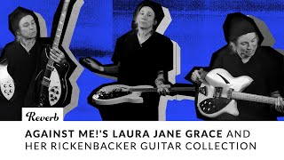 Against Me!&#39;s Laura Jane Grace and Her Rickenbacker Guitar Collection | Interview