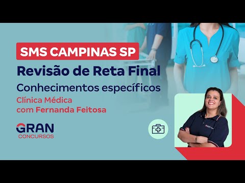 Concurso SMS Campinas SP: Revisão de Reta Final - Conhecimentos específicos - Clínica Médica