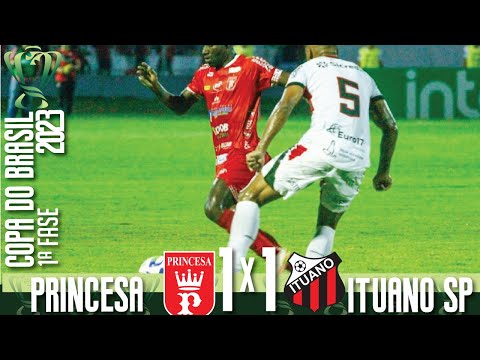 Princesa 1x1 Ituano SP - 1ª Fase / Copa do Brasil 2023