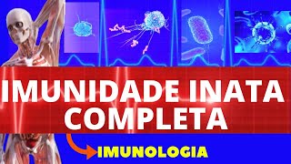 INTRODUÇÃO À IMUNIDADE INATA COMPLETA (ENSINO SUPERIOR) - SISTEMA IMUNOLÓGICO - IMUNOLOGIA