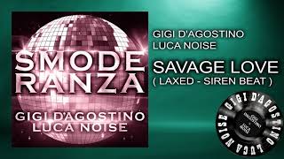 Gigi D’Agostino &amp; Luca Noise - Savage Love ( Laxed - Siren Beat ) [ From the album SMODERANZA ]