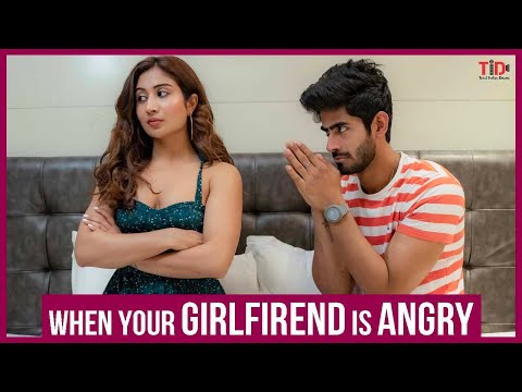 TID | When your Girlfriend is Angry | Ft. Rishab Jaiswal, Shreya Kalra & Shweta Seema Sharma