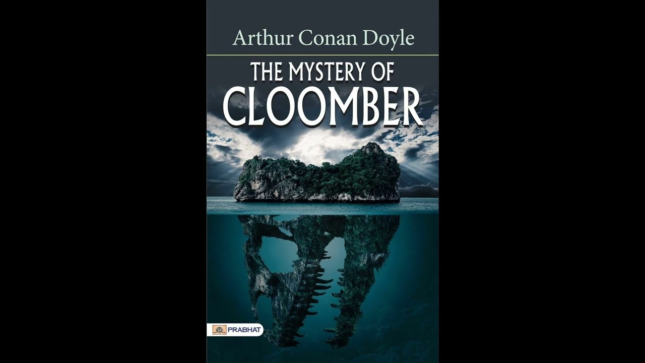 The Mystery of Cloomber: Arthur Conan Doyle's Mysterious Tale