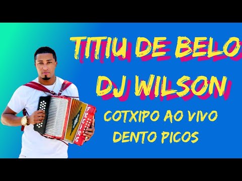 Titio de Belo Feat Dj Wilson-Cotxipo Dento Picos Ao Vivo
