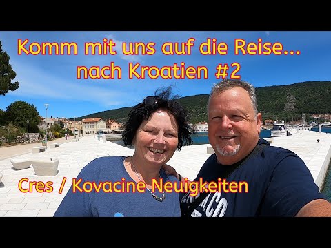 Kommt mit auf die Reise...nach Kroatien Teil 2 Cres / Kovacine und Neuigkeiten  Vlog16/23