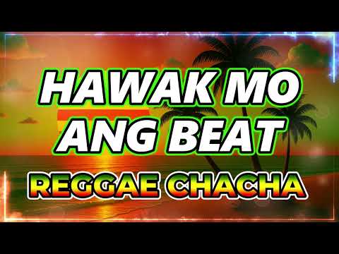 HAWAK MO ANG BEAT - DJ MOGO ft DJ John Paul REGGAE CHACHA