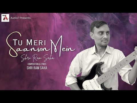 Tu Meri Saanson Mein | Shri Ram Saha | Hindi Song | Audio Song | Mp3 Song | Love Song |Romantic Song