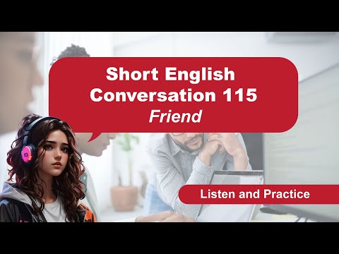Short English Conversation -  Friend 115  | Everyday Listen and Practice