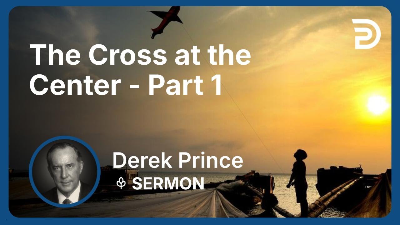 The Cross at the Center - Part 1 | Sermon