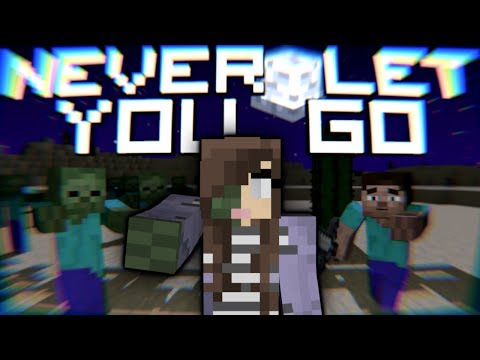 ♪ "Never Let You Go" - Minecraft Song & Animation