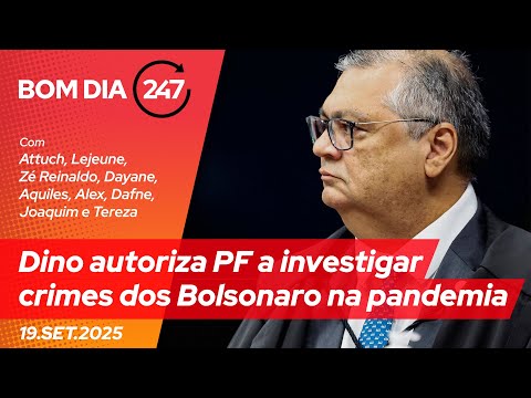 Bom dia 247 Dino autoriza PF a investigar crimes dos Bolsonaro na pandemia