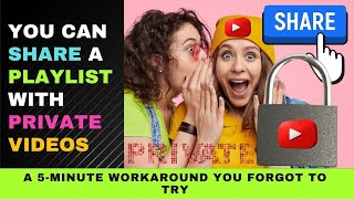 How to Share a Private YouTube Playlist: Very Few Know this Workaround