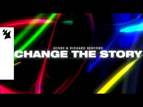 Scorz & Richard Bedford - Change The Story (Official Lyric Video)