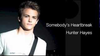 Hunter Hayes - Somebody&#39;s Heartbreak Lyrics