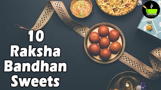 10 Quick & Easy Raksha Bandhan Sweets Recipes | Raksha Bandhan Recipes | Rakhi Recipes | Sweets