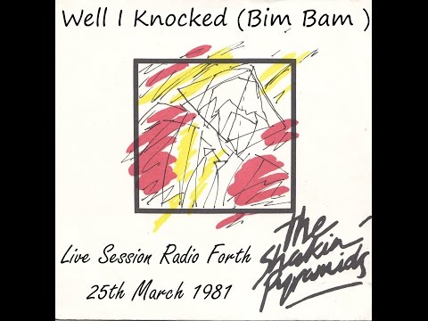 The Shakin' Pyramids  - Well I Knocked (Bim Bam) Live Session 1981