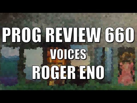 Prog Review 660 - Voices - Roger Eno
