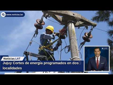 Jujuy: Cortes de energía programados en dos localidades