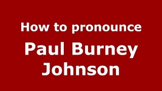 How to pronounce Paul Burney Johnson