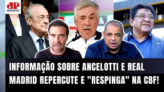 ‘É notícia quente: um jornal na Europa revelou que o Ancelotti…’; informação sobre Real e CBF