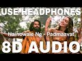 Nainowale Ne 8D Audio Padmaavat Neeti Mohan Shahid Kapoor Deepika Padukone
