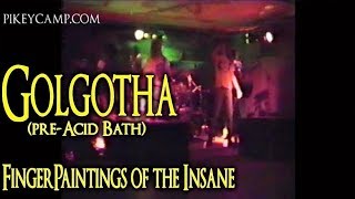 FingerPaintings of the Insane - Golgotha (pre-Acid Bath)