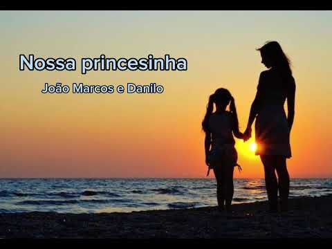 Nossa Princesinha - João Marcos e Daniel