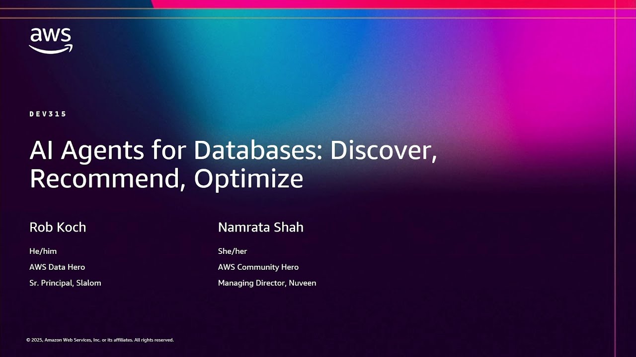 AWS re:Invent 2025 - AI Agents for Databases: Discover, Recommend, Optimize (DEV315)