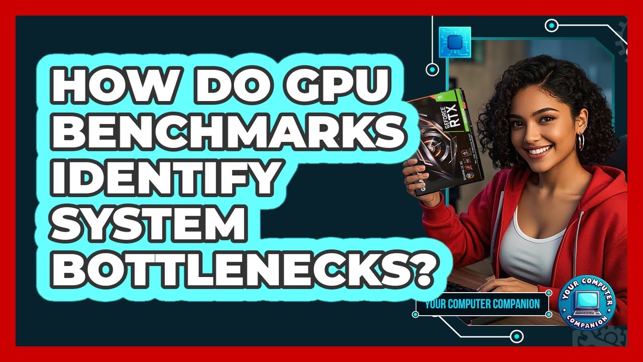 How Do GPU Benchmarks Identify System Bottlenecks? - Your Computer Companion