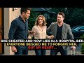 My Wife Cheated On Me And Ended Up In The Hospital Everyone Begged Me To Forgive Her But My Heart