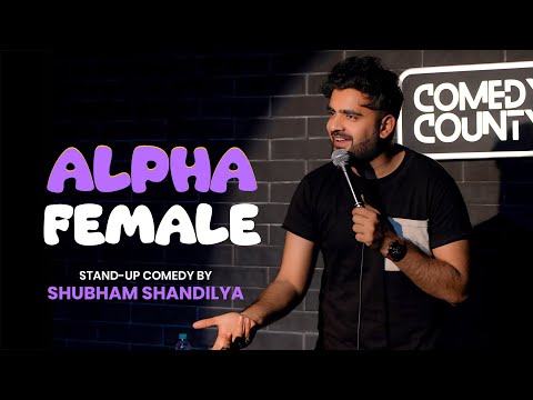 ALPHA FEMALE | Stand Up Comedy | Shubham Shandilya