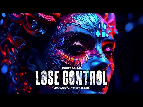 Teddy Swims - Lose Control (Charlie Spot - Private Edit)