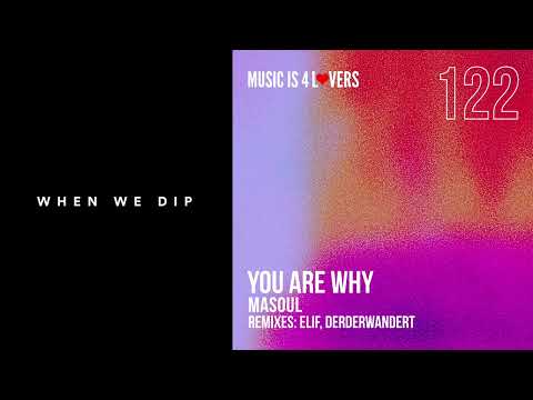 Premiere: MASOUL - You Are Why (ELIF Remix) [Music is 4 Lovers]
