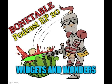 BonkTable Podcast EP20 Widgets and Wonders (Featuring Garret)