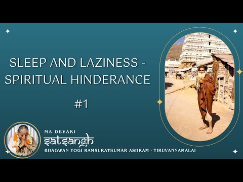 #377 -Sleep and laziness - spiritual hinderance - #1 | Yogi Ramsuratkumar | Ma Devaki | 10-07-21