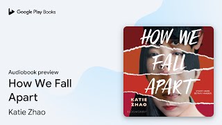 How We Fall Apart by Katie Zhao · Audiobook preview