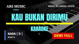 Download lagu KAU BUKAN DIRIMU || NADA WANITA || KARAOKE VERSION || DEWI YULL || mp3