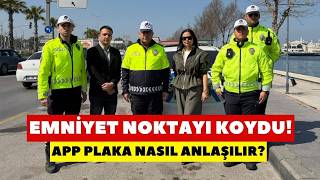 EMNİYET NOKTAYI KOYDU! APP PLAKA NASIL ANLAŞILIR?