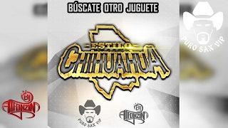 Estilo Chihuahua - Búscate Otro Juguete ♪ 2017